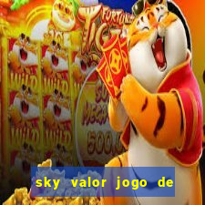 sky valor jogo de ganhar dinheiro